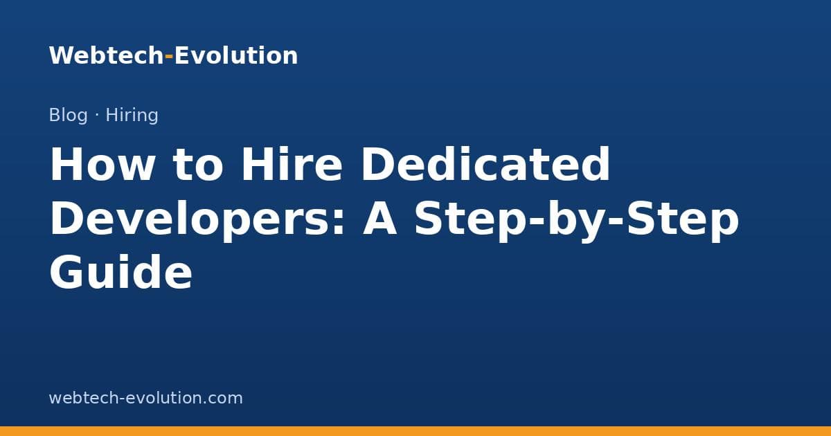 How to Hire Dedicated Developers: A Step-by-Step Guide