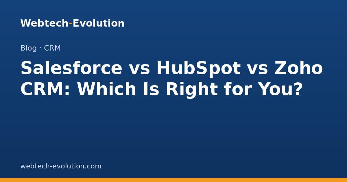 Salesforce vs HubSpot vs Zoho CRM: Which Is Right for You?